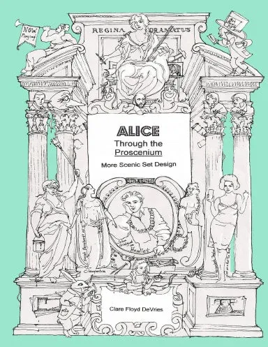 Alice Through the Proscenium: more scenic set design