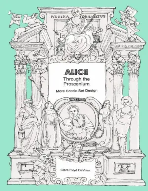 Alice Through the Proscenium: more scenic set design